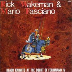 Rick Wakeman And Mario Fasciano : Black Knights at the Court of Ferdinand IV